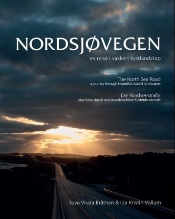 Nordsjøvegen = The north sea road : a journey through beautiful coastal landscapes = Die Nordseestraße : eine Reise durch eine wunderschöne Küstenlandschaft