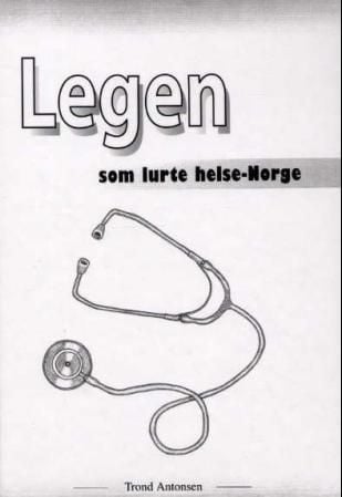 Legen som lurte helse-Norge
