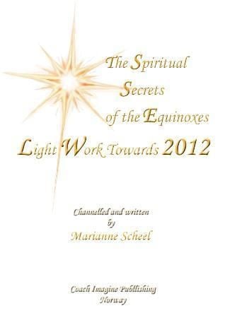 The spiritual secrets of the equinoxes light work towards 2012