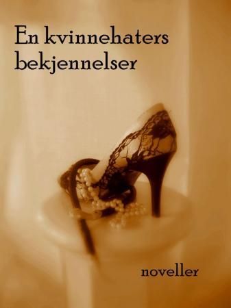 En kvinnehaters bekjennelser og andre betraktninger om kjærlighet