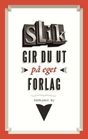 Slik gir du ut på eget forlag