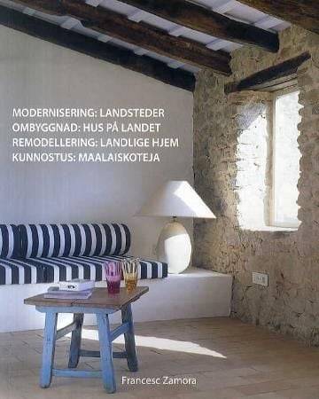 Modernisering = Ombyggnad : hus på landet = Remodellering : landlige hjem = Kunnostus : maalaiskoteja