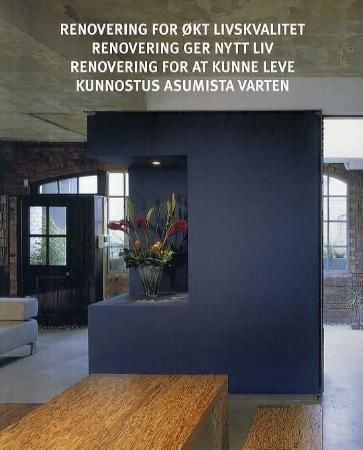 Renovering for økt livskvalitet = Renovering ger nytt liv = Renovering for at kunne leve = Kunnostus asumista varten