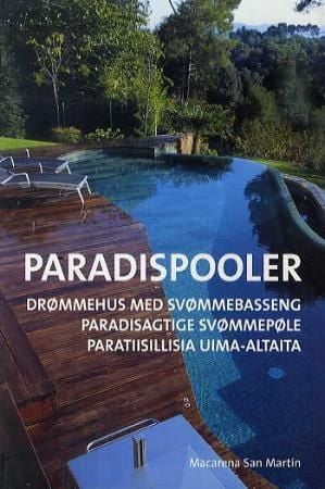 Paradispooler = Drømmehus med svømmebasseng = Paradisagtige svømmepøle = Paratiisillisia uima-altaita