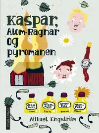Kaspar, Atom-Ragnar og pyromanen