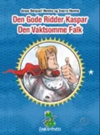 Den gode ridder Kaspar den vaktsomme Falk