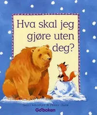 Hva skal jeg gjøre uten deg?