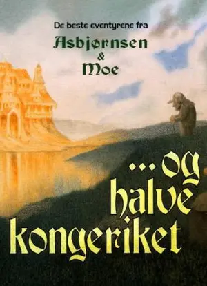 De beste eventyrene fra Asbjørnsen og Moe