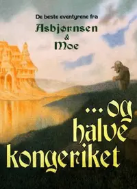De beste eventyrene fra Asbjørnsen og Moe