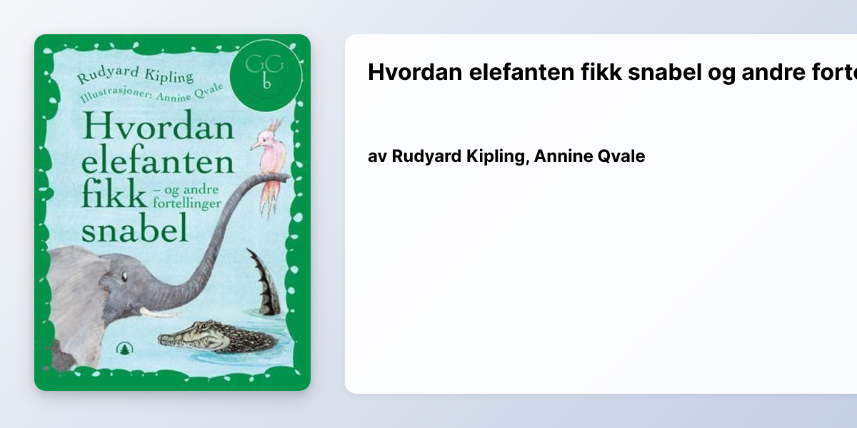 «Hvordan elefanten fikk snabel og andre fortellinger» av Rudyard ...